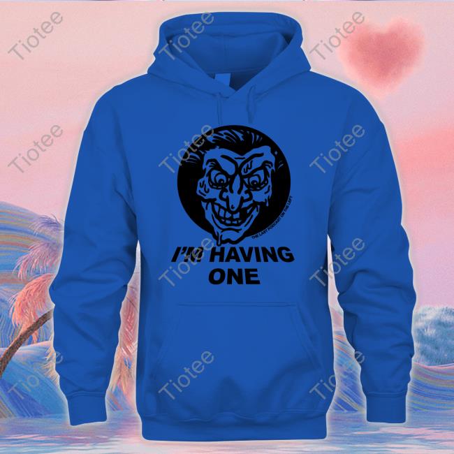 I'm Having One Hoodie