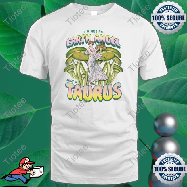 I'm Not An Earth Angel Just A Taurus Sweatshirt