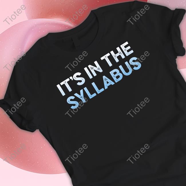 It's In The Syllabus Shirt
