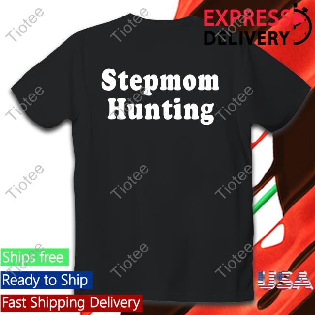Stepmom Hunting Shirt Funny