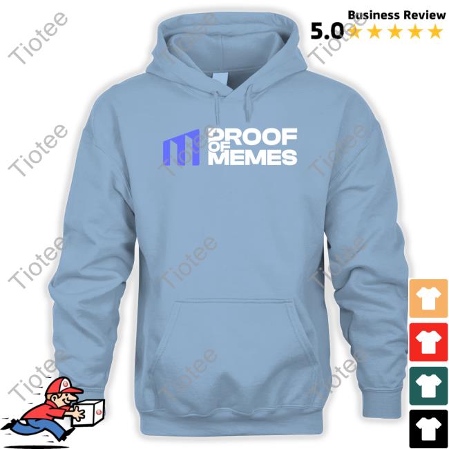 Proof Of Memes Shirt Proof Of Memes Store Proof Of Memes Pom