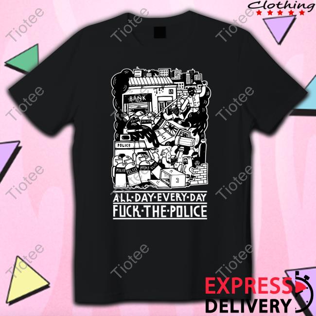 All Day Every Day Fuck The Police Hoodie