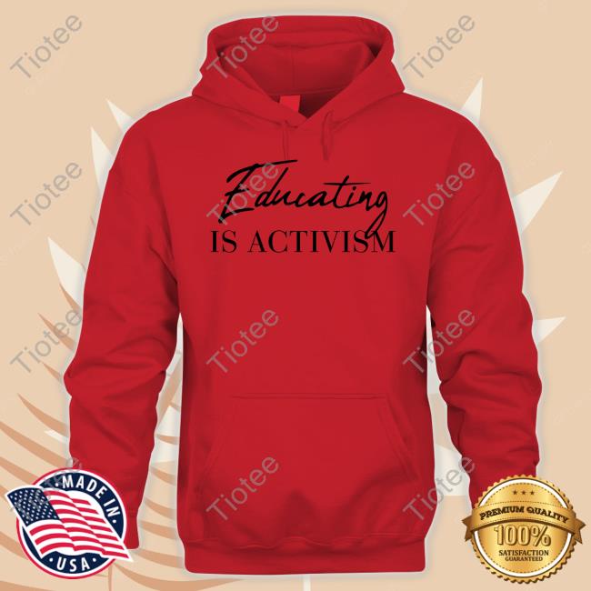Chloe Miller Educating Is Activism T Shirt