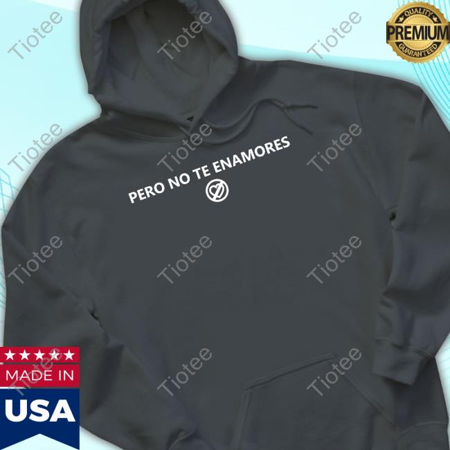 Fuerza Regida Merch Store Pero No Te Enamores April 12 Tank Top Fuerza Regida Merch Store Pero No Te Enamores April 12 Tee Shirt