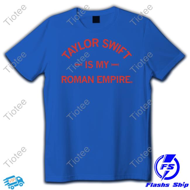 Official Raygun Merch Taylor Swift Is My Roman Empire Shirt