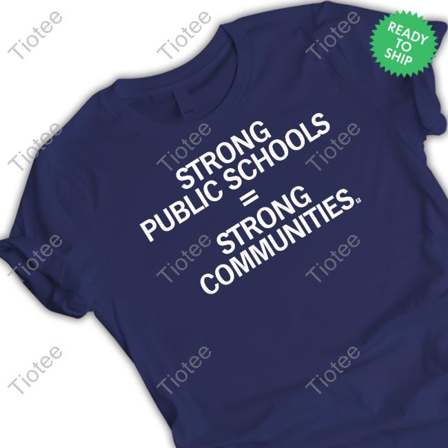 Strong Public Schools Strong Communities Tee Shirt