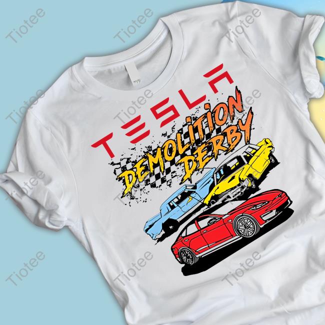 Tesla Demolition Derby T Shirt Super Secret Shirts Store