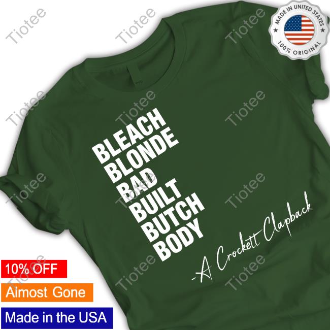 Jasmine Crockett Bleach Blonde Bad Built Butch Body A Crockett Clapback Shirt Bleach Blonde Bad Built Butch Body A Crockett Clapback Tee Shirt