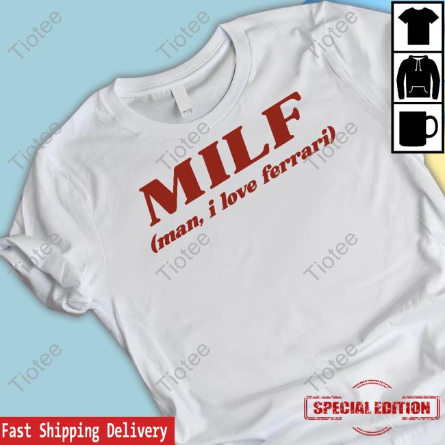 Kate ³ Milf Man I Love Ferrari Tee