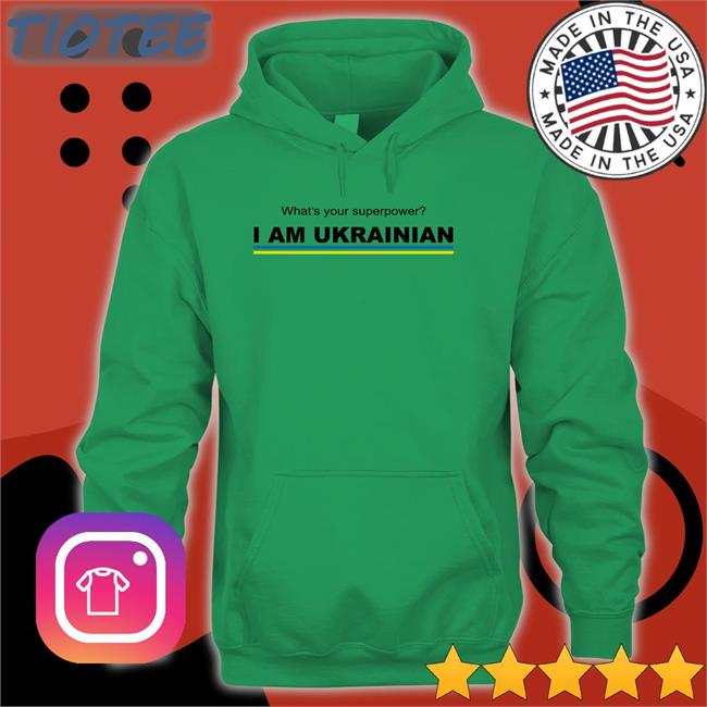 What's Your Superpower I Am Ukrainian Shirt